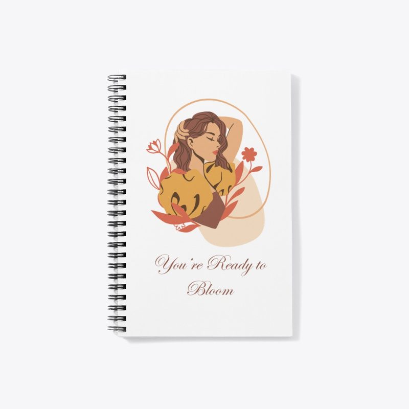 You're Ready to Bloom Notebook